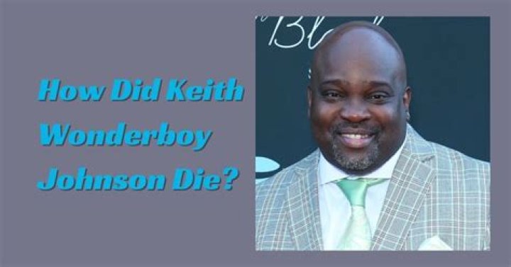Keith Wonderboy Johnson's Untimely Passing