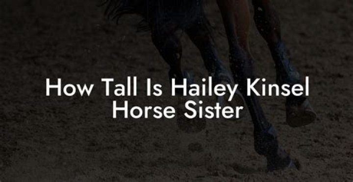 Unveiling The Secrets Of Hailey's Height: A Comprehensive Guide