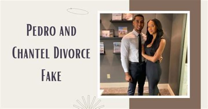 Pedro And Chantel's Divorce And Its Impact