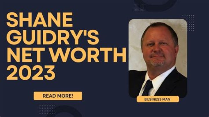 Unveiling Shane Guidry's Net Worth: Insights And Surprising Revelations